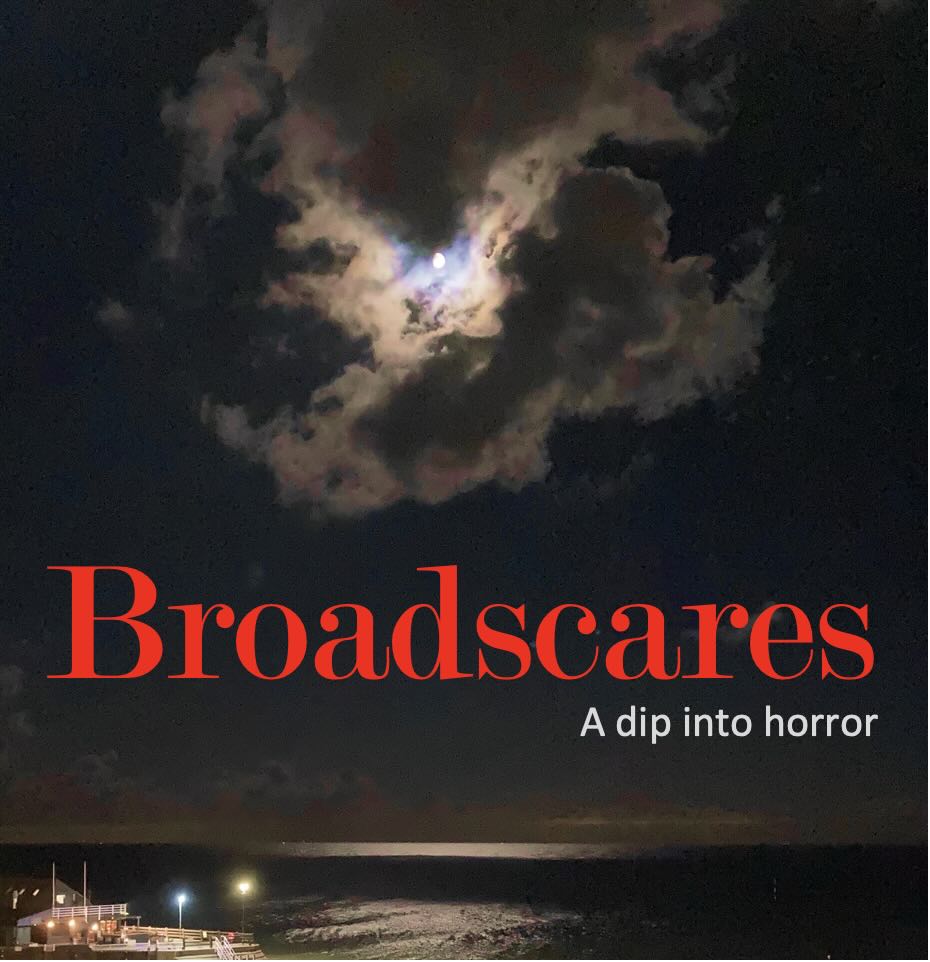 Broadscares – A Dip into Horror